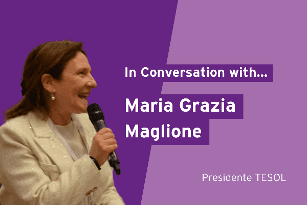 In conversation with Maria Grazia Maglione, Presidente di TESOL Italy - Teachers of English to Speakers of Other Languages