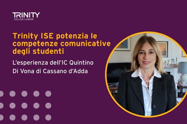 Dalla classe all’università: come Trinity ISE potenzia le competenze comunicative degli studenti: l’esperienza dell’IC Quintino Di Vona di Cassano d’Adda.