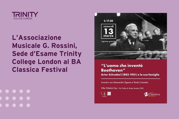 La sede d’esame Trinity di Busto Arsizio al BA Classica Festival con un evento su Artur Schnabel