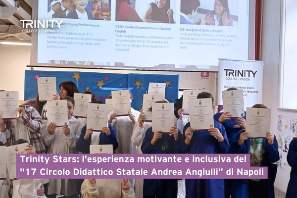 Trinity Stars: l'esperienza motivante e inclusiva del "17 Circolo Didattico Statale Andrea Angiulli” di Napoli