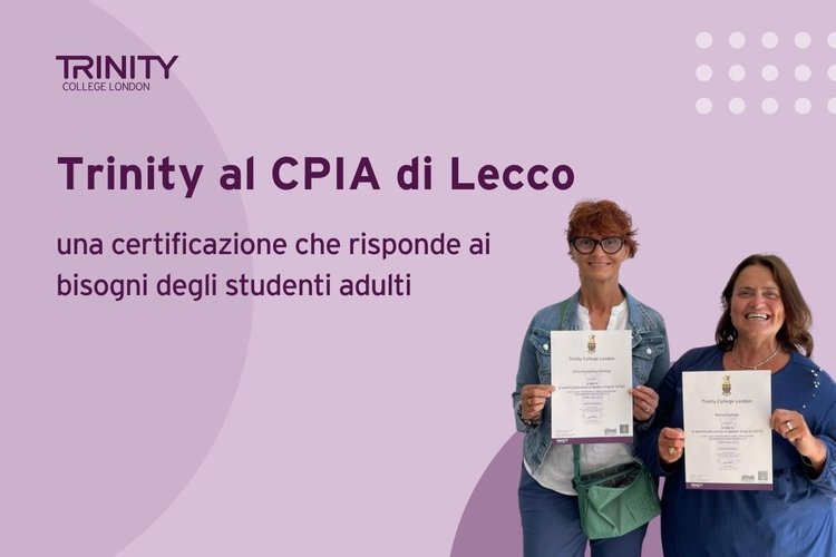 Trinity al CPIA di Lecco: una certificazione che risponde ai bisogni degli studenti adulti