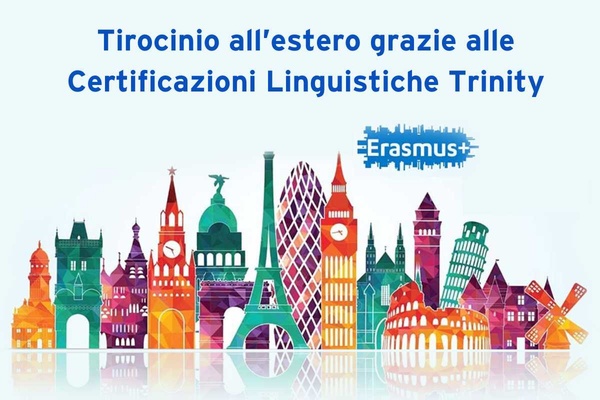 Tirocinio all’estero: partire con il programma Erasmus+ grazie alle certificazioni linguistiche Trinity