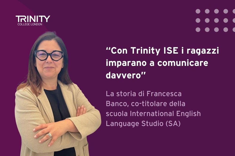 Con Trinity ISE i ragazzi imparano a comunicare davvero