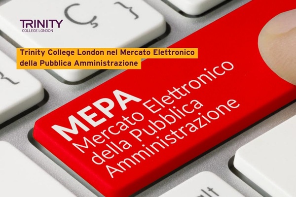 MePA: Trinity College London è nel Mercato Elettronico della Pubblica Amministrazione