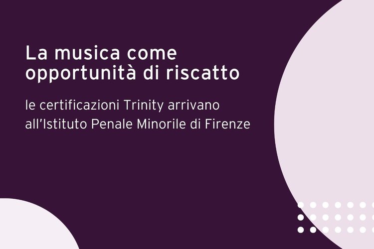 La musica come opportunità di riscatto: le certificazioni Trinity arrivano all’Istituto Penale Minorile di Firenze