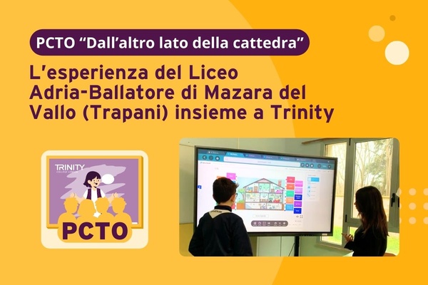 PCTO “Dall’altro lato della cattedra”: l’esperienza del Liceo Adria- Ballatore di Mazara del Vallo (Trapani) insieme a Trinity