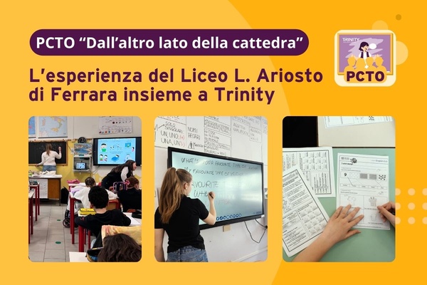 PCTO “Dall’altro lato della cattedra”: l’esperienza del Liceo L. Ariosto di Ferrara insieme a Trinity