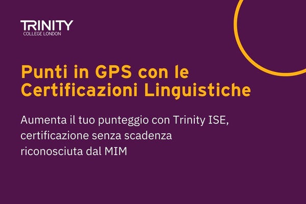 Ordinanza Ministeriale GPS del 16 febbraio - Aumenta il tuo punteggio in graduatoria con Trinity ISE, certificazione senza scadenza