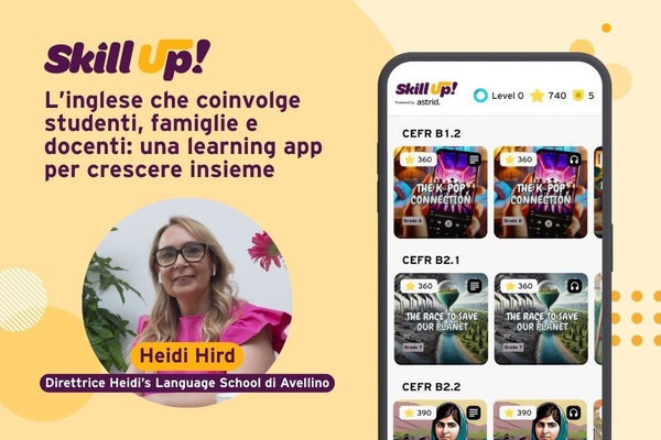 Skill Up! L’inglese che coinvolge studenti, famiglie e docenti: una learning app per crescere insieme