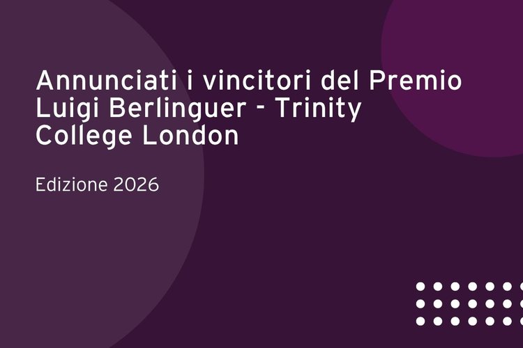 Annunciati i vincitori del Premio Luigi Berlinguer – Trinity College London 2026
